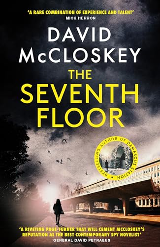 The Seventh Floor: Sunday Times Bestseller From Author of DAMASCUS STATION and co-host of hit podcast THE REST IS CLASSIFIED (David McCloskey spy thriller) von Swift Press