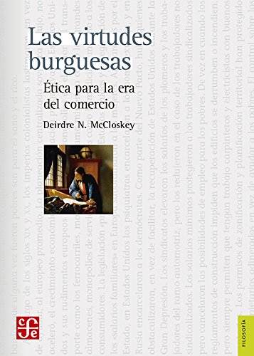 Las virtudes burguesas/ The Bourgeois Virtues: Ética Para La Era Del Comercio/ Ethics for the Age of Trade