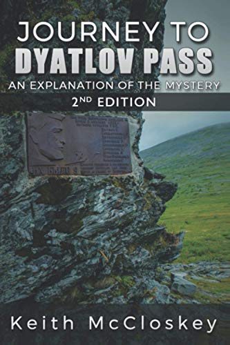Journey to Dyatlov Pass, 2nd Edition: An Explanation of the Mystery von Independently published