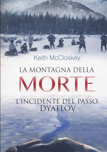 La montagna della morte: L'incidente del passo Dyatlov von Independently published