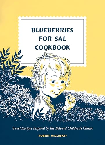 Blueberries for Sal Cookbook: Sweet Recipes Inspired by the Beloved Children's Classic von Clarkson Potter