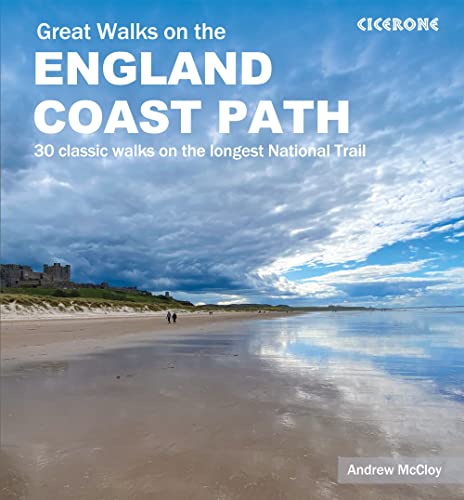 Great Walks on the England Coast Path: 30 classic walks on the longest National Trail (Cicerone guidebooks)