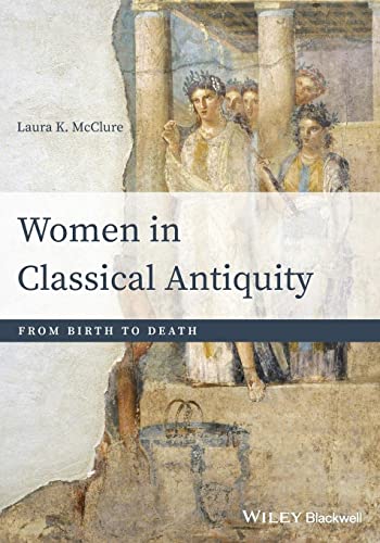 Women in Classical Antiquity: From Birth to Death von Wiley-Blackwell