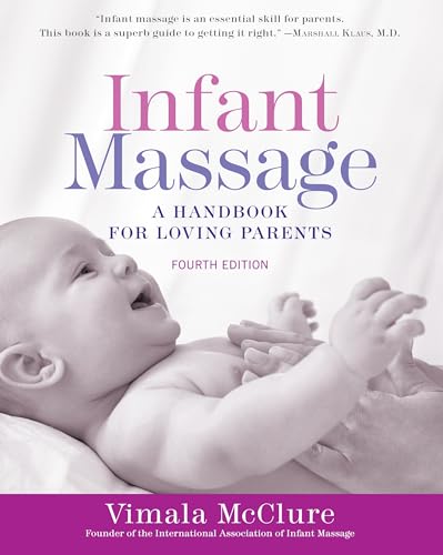 Infant Massage (Fourth Edition): A Handbook for Loving Parents von Bantam