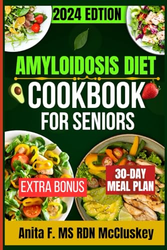 AMYLOIDOSIS DIET COOKBOOK FOR SENIORS: Wholesome Dishes for Maintaining Senior Vitality von Independently published