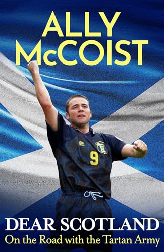 Dear Scotland: On the Road with the Tartan Army
