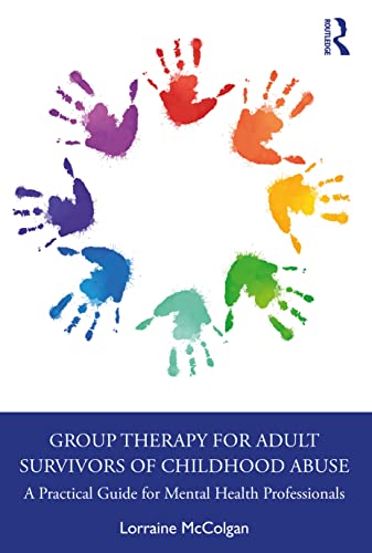 Group Therapy for Adult Survivors of Childhood Abuse: A Practical Guide for Mental Health Professionals von Taylor & Francis