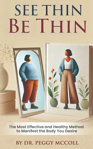 See Thin Be Thin: The Most Effective and Healthy Method to Manifest The Body You Desire See Thin Be Thin: The Most Effective and Healthy Method to Manifest The Body You Desire von Hasmark Publishing International