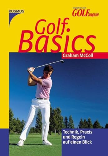 Golf Basics: Technik, Praxis und Regeln auf einen Blick von Kosmos