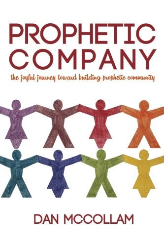 Prophetic Company: the joyful journey toward building prophetic community von CreateSpace Independent Publishing Platform