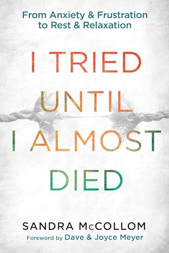 I Tried Until I Almost Died: From Anxiety and Frustration to Rest and Relaxation von Waterbrook