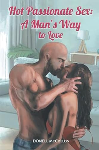 HOT Passionate Sex: A Man's Way to Love von Expresso Publishing