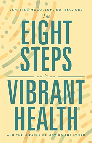 The Eight Steps to Vibrant Health: and the Miracle of Moving the Lymph