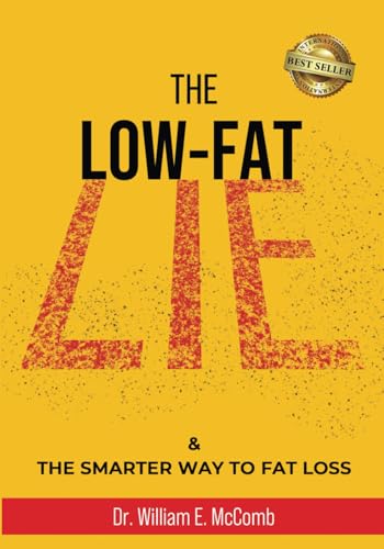 The Low-Fat Lie: & The Smarter Way to Fat Loss The Low-Fat Lie: & The Smarter Way to Fat Loss von Best Seller Publishing, LLC