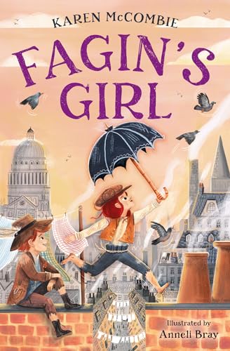 Fagin's Girl: Fagin’s infamous gang comes to life once again in this exciting Oliver Twist-inspired adventure from bestselling author Karen McCombie.