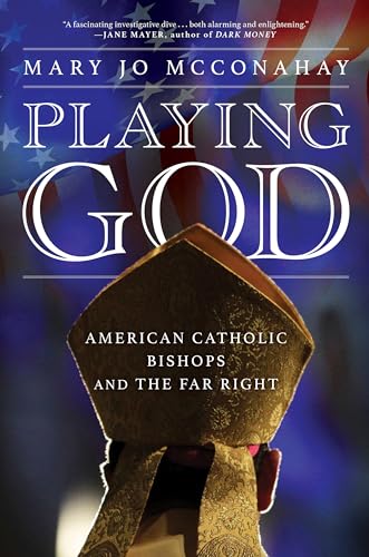 Playing God: American Catholic Bishops and The Far Right