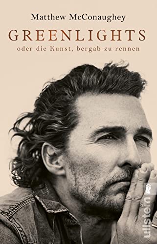 Greenlights: oder die Kunst, bergab zu rennen | Nummer Eins der New York Times-Bestsellerliste: Die Autobiographie von Oscar-Preisträger Matthew McConaughey von Ullstein Taschenbuch