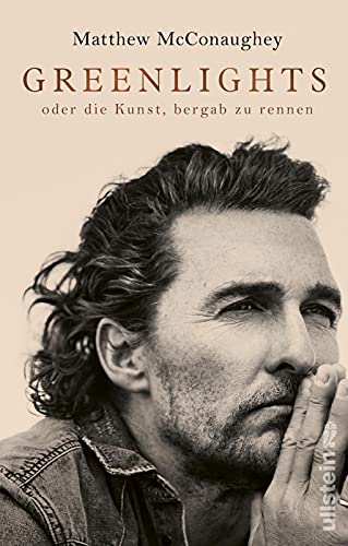 Greenlights: oder die Kunst, bergab zu rennen | Nummer Eins der New York Times-Bestsellerliste: Die Autobiographie von Oscar-Preisträger Matthew McConaughey von Ullstein Verlag GmbH