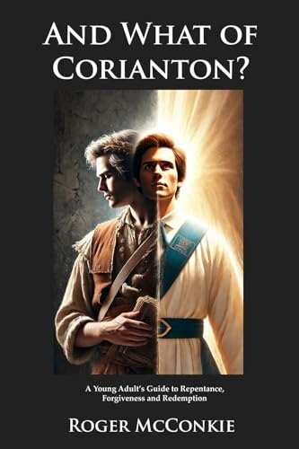 And What of Corianton?: A Young Adult's Guide to Repentance, Forgiveness and Redemption von Digital Legend Press