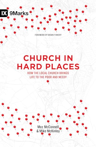 Church in Hard Places: How the Local Church Brings Life to the Poor and Needy (9Marks books) von Crossway Books