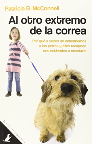 Al otro extremo de la correa: Por qué a veces no entendemos a los perros y ellos tampoco nos entienden a nosotros (Sit Books, Band 1) von Ediciones Invisibles