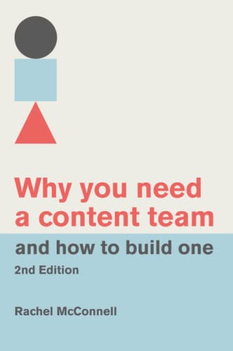 Why You Need a Content Team and How to Build One (Second Edition) von Independently published