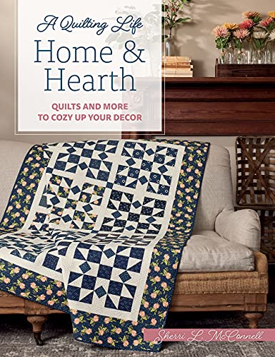 Home & Hearth: Quilts and More to Cozy Up Your Decor (A Quilting Life) von Martingale & Company