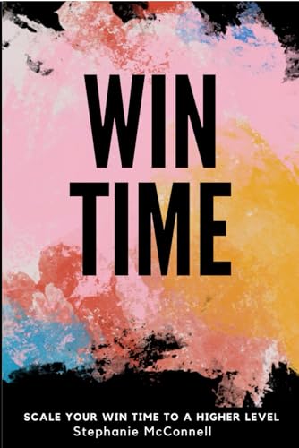 WIN Time 2.0: SCALE Your WIN Time to a Higher Level von Principal Principles LLC