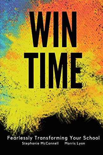Win Time: Fearlessly Transforming Your School von Principal Principles LLC