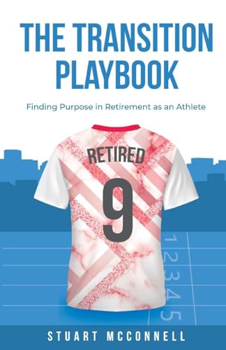 The Transition Playbook: Finding Purpose in Retirement as an Athlete von Kipekee Press