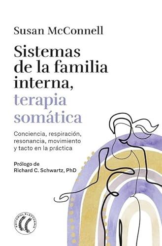 Sistemas de la familia interna, terapia somática: Conciencia, respiración, resonancia, movimiento y tacto en la práctica von EDITORIAL ELEFTHERIA SL