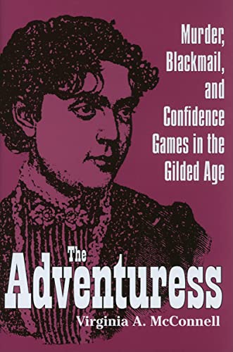 The Adventuress: Murder, Blackmail, and Confidence Games in the Gilded Age (True Crime History Series)