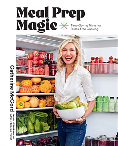 Meal Prep Magic: Time-saving Tricks for Stress-free Cooking von Abrams