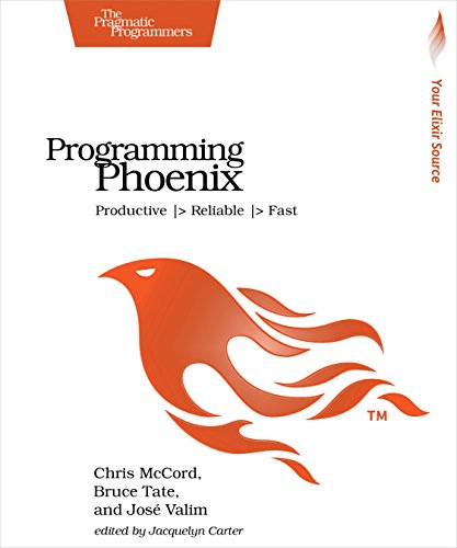 Programming Phoenix: Productive |> Reliable |> Fast von Pragmatic Bookshelf