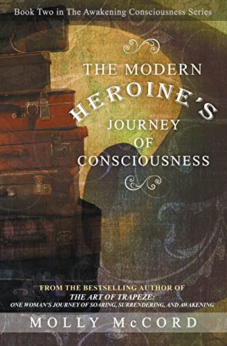 The Modern Heroine's Journey of Consciousness (The Awakening Consciousness Series, Band 2)