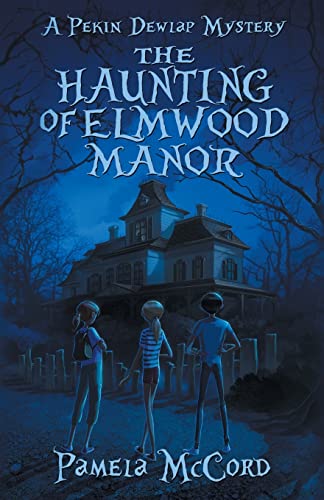 The Haunting of Elmwood Manor: A Pekin Dewlap Mystery (The Pekin Dewlap Mysteries, Band 1)