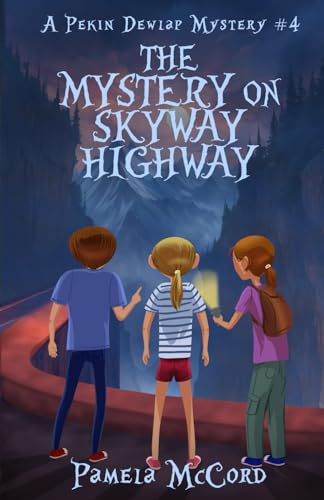 They Mystery of Skyway Highway, A Pekin Dewlap Mystery #4: A Teen Paranormal Mystery