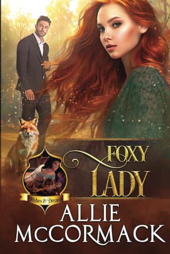Foxy Lady: A Magical Shapeshifter Romance (The Magic of Wishes & Dreams, Band 7) von Allie McCormack