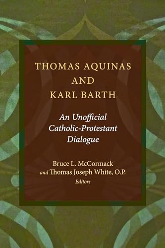 Thomas Aquinas and Karl Barth: An Unofficial Catholic-Protestant Dialogue