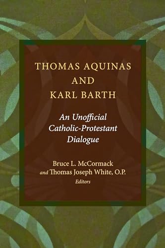 Thomas Aquinas and Karl Barth: An Unofficial Catholic-Protestant Dialogue Thomas Aquinas and Karl Barth: An Unofficial Catholic-Protestant Dialogue von William B. Eerdmans Publishing Company