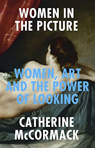 Women in the Picture: Women, Art and the Power of Looking