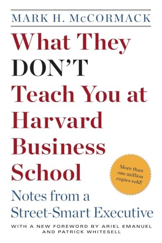 What They Don't Teach You at Harvard Business School: Notes from a Street-smart Executive What They Don't Teach You at Harvard Business School: Notes from a Street-smart Executive