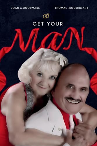 GET YOUR MAN: USE THE "MAGIC GRAND SLAM PLAN" HAPPY IN LOVE IN 30 DAYS (OR LESS) GUARANTEED (HOW TO GET AND KEEP THE LOVE OF YOUR LIFE (Latest Edition) von Books Academy LLC