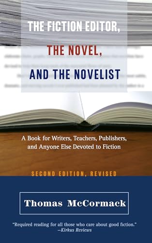 The Fiction Editor, The Novel, And The Novelist: A Book for Writers, Teachers, Publishers, and Anyone Else Devoted to Fiction von Paul Dry Books