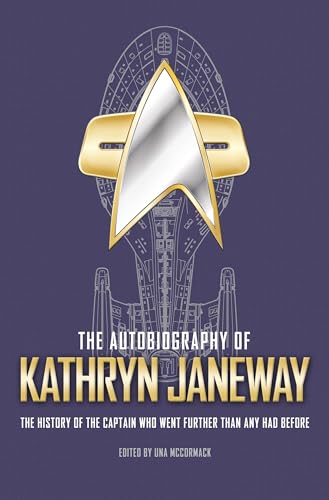 The Autobiography of Kathryn Janeway: The History of the Captain Who Went Further Than Any Had Before (Star Trek Autobiographies) von Titan Books