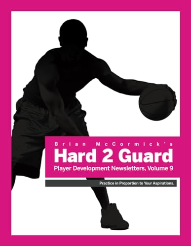 Brian McCormick's Hard2Guard Player Development Newsletter, Volume 9 (Brian McCormick's Hard2Guard Player Development Newsletters, Band 9) von Independently published