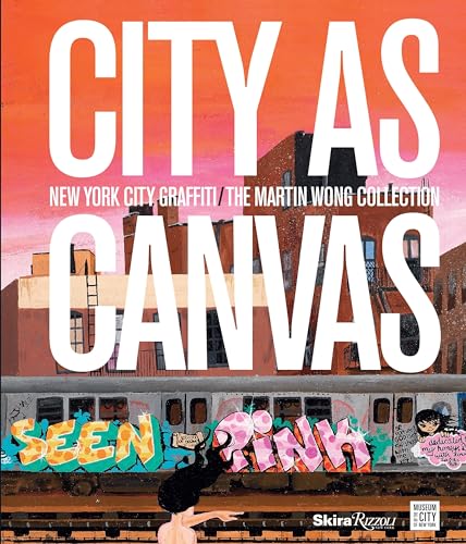 City as Canvas: New York City Graffiti From the Martin Wong Collection City as Canvas: New York City Graffiti From the Martin Wong Collection von Rizzoli