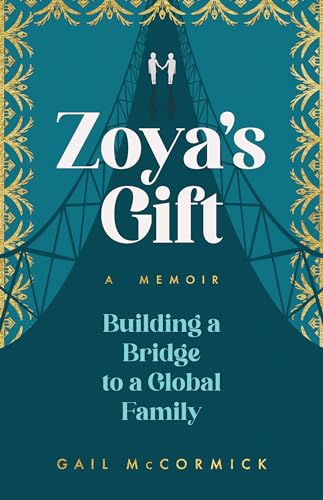 Zoya’s Gift: Building a Bridge to a Global Family | A Memoir