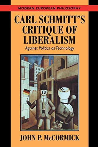 Carl Schmitt & Critique Liberalism: Against Politics as Technology (Modern European Philosophy) von Cambridge University Press