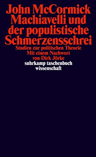 Machiavelli und der populistische Schmerzensschrei: Studien zur politischen Theorie | Einer der bedeutendsten Machiavelli-Forscher der Gegenwart (suhrkamp taschenbuch wissenschaft) von Suhrkamp Verlag AG